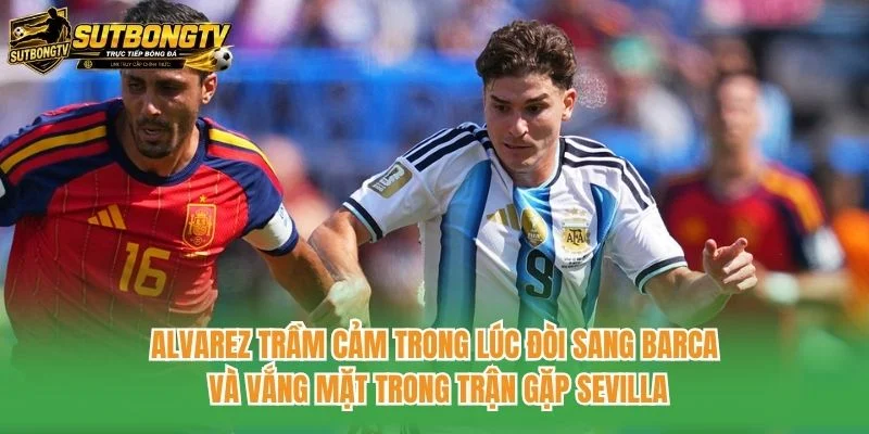 Alvarez trầm cảm trong lúc đòi sang Barca và vắng mặt trong trận gặp Sevilla Alvarez trầm cảm trong lúc đòi sang Barca và vắng mặt trong trận gặp Sevilla