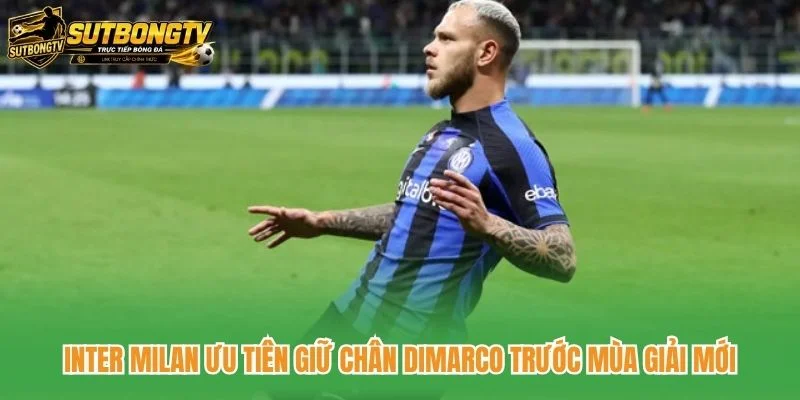 Inter Milan ưu tiên giữ chân Dimarco trước mùa giải mới