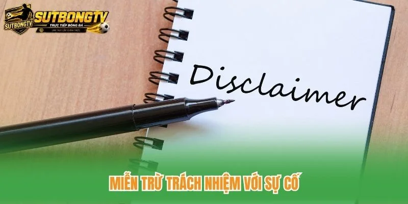 Miễn trừ trách nhiệm với sự cố