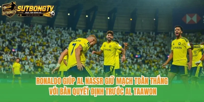 Ronaldo giúp Al Nassr giữ mạch toàn thắng với bàn quyết định trước Al Taawon