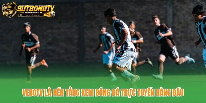 VeboTV là nền tảng xem bóng đá trực tuyến hàng đầu VeboTV là nền tảng xem bóng đá trực tuyến hàng đầu